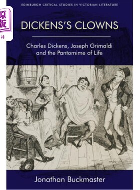 海外直订Dickens's Clowns: Charles Dickens, Joseph Grimaldi and the Pantomime of Life 狄更斯的小丑:查尔斯·狄更斯，约