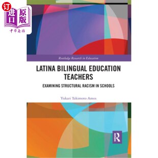 拉丁双语教育教师 结 Teachers Racism Structural Education Examining 考察学校中 海外直订Latina Schools Bilingual