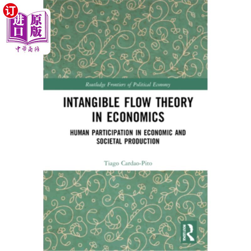 海外直订Intangible Flow Theory in Economics: Human Participation in Economic and Societa 经济学中的无形流动理论:人