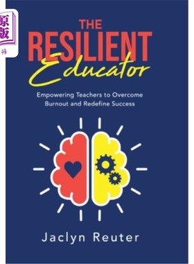 海外直订The Resilient Educator: Empowering Teachers to Overcome Burnout and Redefine Suc 弹性教育者:赋予教师克服倦