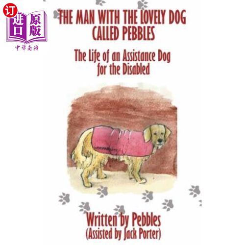 海外直订The Man with the lovely dog called Pebbles: The Life of an Assistance Dog for th 带着一只名叫卵石的可爱狗的