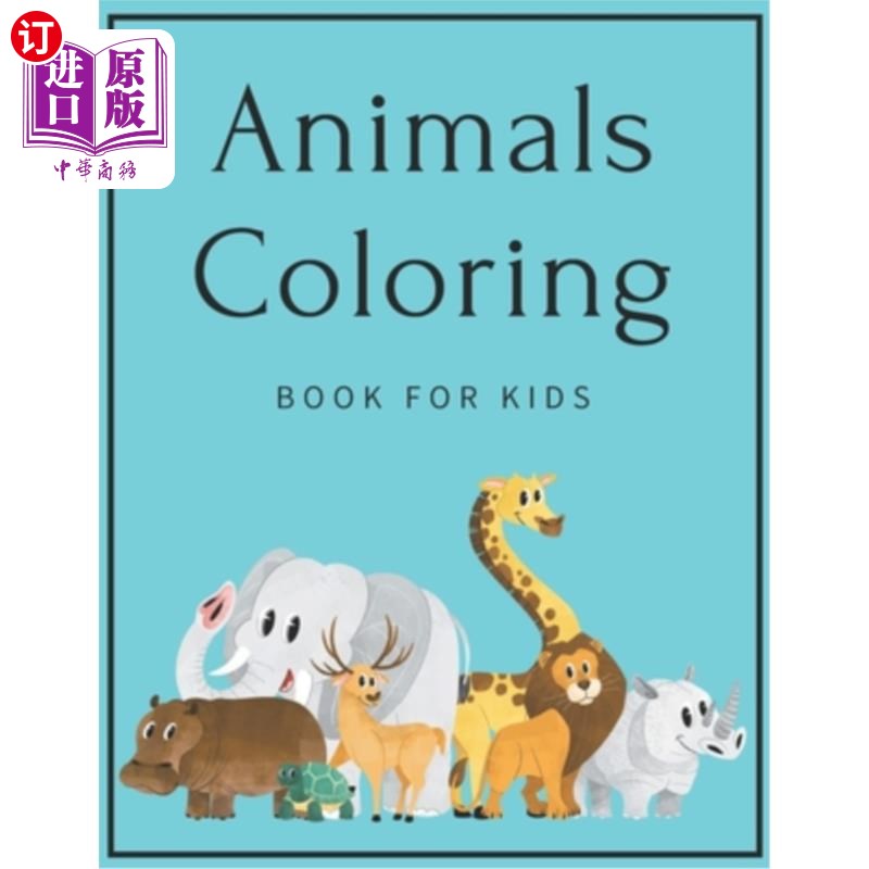 海外直订Animals Coloring Book For Kids: Kids coloring activity books 儿童动物涂色书：儿童涂色活动书