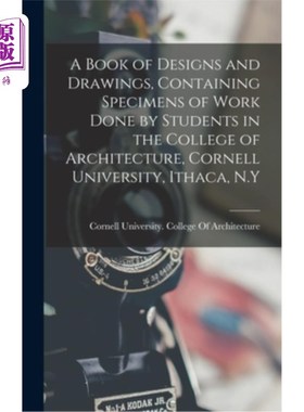 海外直订A Book of Designs and Drawings, Containing Specimens of Work Done by Students in 一本设计和图纸的书，包含学