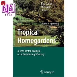 海外直订Tropical Homegardens: A Time-Tested Example of Sustainable Agroforestry 热带家庭花园：一个久经考验的可持续