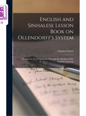 海外直订English and Sinhalese Lesson Book on Ollendorff's System: Designed to Teach Sinh 关于奥伦多夫系统的英语和僧