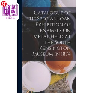 Special 1874年在南肯辛顿博物馆举办 Metal the Held Exhibition Loan South 海外直订Catalogue Enamels