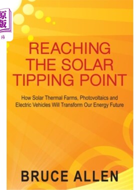 海外直订Reaching The Solar Tipping Point: How Solar Thermal Farms, Photovoltaics and Ele 到达太阳能引爆点:太阳能热
