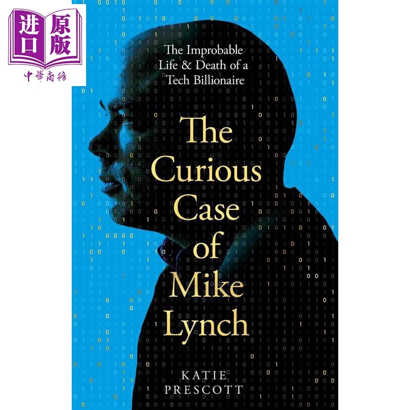 迈克&middot;林奇奇案 英国科技亿万富翁不可思议的生与死 The Curious Case of Mike Lynch 英文原版 Katie Prescott【中商原版】