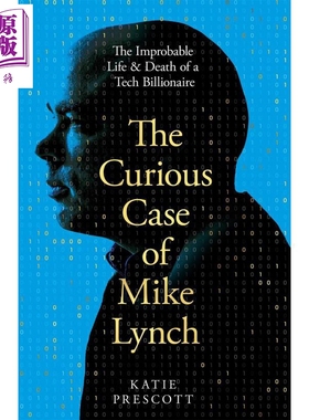 迈克·林奇奇案 英国科技亿万富翁不可思议的生与死 The Curious Case of Mike Lynch 英文原版 Katie Prescott【中商原版】