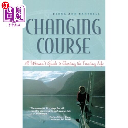 海外直订Changing Course: A Woman's Guide to Choosing the Cruising Life 改弦更张:女性选择巡航生活指南