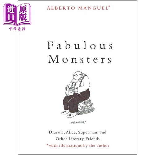 现货 迷人怪物 英文原版 Fabulous Monsters:Dracula, Alice, Superman, and Other Literary Friends Alberto Manguel中商原版