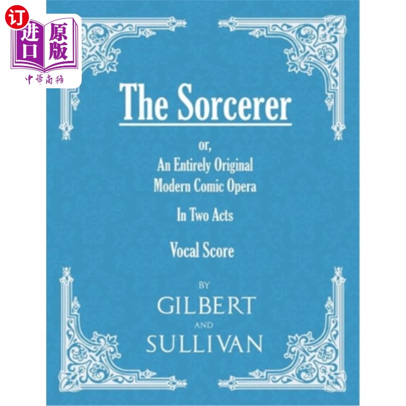 海外直订The Sorcerer - An Entirely Original Modern Comic Opera - In Two Acts (Vocal Scor 《魔法师》-一部完全原创的 书籍/杂志/报纸 原版其它 原图主图