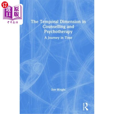 海外直订The Temporal Dimension in Counselling and Psychotherapy: A Journey in Time 心理咨询和心理治疗的时间维度:时