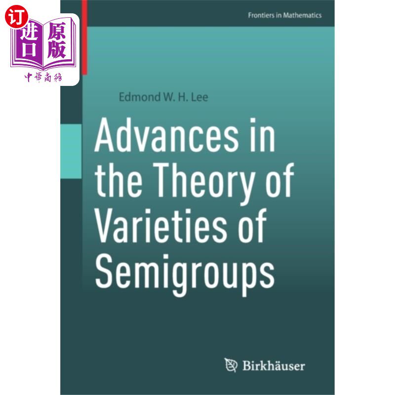 海外直订Advances in the Theory of Varieties of Semigroups 半群变异理论的研究进展