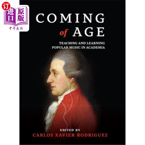海外直订Coming of Age: Teaching and Learning Popular Music in Academia 时代的来临：学术界流行音乐的教学与学习