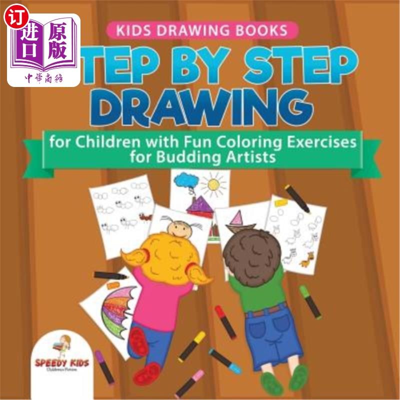 海外直订Kids Drawing Books. Step by Step Drawing for Children with Fun Coloring Exercise 孩子们在画书。为孩子们一步