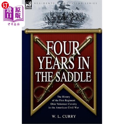 海外直订Four Years in the Saddle: the History of the First Regiment Ohio Volunteer Caval 《骑马的四年:美国内战中俄
