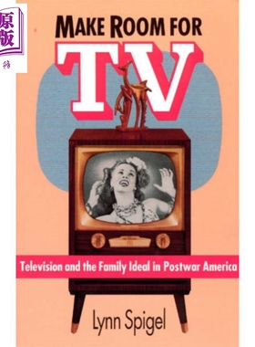 给电视让出空间 英文原版 Make Room for TV: Television and the Family Ideal in Postwar America 林恩·斯皮格尔【中商原