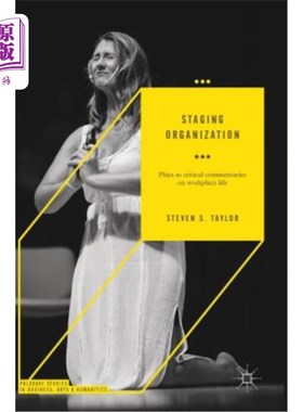 海外直订Staging Organization: Plays as Critical Commentaries on Workplace Life 舞台组织：对职场生活的批判性评论
