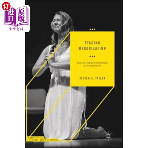 海外直订Staging Organization: Plays as Critical Commentaries on Workplace Life 舞台组织：对职场生活的批判性评论