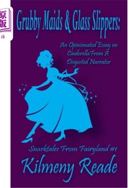 海外直订Grubby Maids and Glass Slippers: An Opinionated Essay on Cinderella from a Disgr 肮脏的女仆和玻璃拖鞋：一个