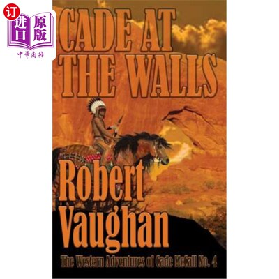 海外直订Cade At The Walls: The Western Adventures of Cade McCall Book IV 《墙上的凯德：凯德·麦考尔的西部冒险》第四