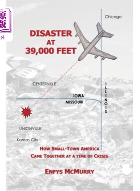 海外直订Disaster at 39,000 Feet: How Small-Town America Came Together at a Time of Crisi 39000英尺的灾难：美国小镇