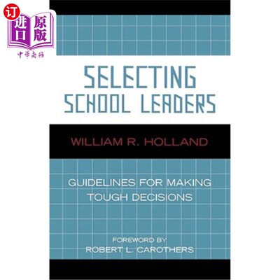 海外直订Selecting School Leaders: Guidelines for Making Tough Decisions 选择学校领导:做出艰难决定的指导方针