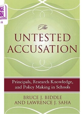 海外直订The Untested Accusation: Principals, Research Knowledge, and Policy Making in Sc 未经检验的指控：校长、研究知识