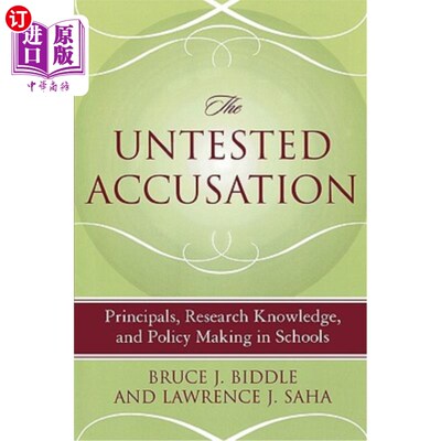 海外直订The Untested Accusation: Principals, Research Knowledge, and Policy Making in Sc 未经检验的指控：校长、研究知识