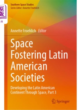 海外直订Space Fostering Latin American Societies: Developing the Latin American Continen 空间促进拉丁美洲社会:通过