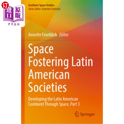 海外直订Space Fostering Latin American Societies: Developing the Latin American Continen 空间促进拉丁美洲社会:通过