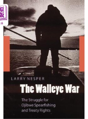 海外直订The Walleye War: The Struggle for Ojibwe Spearfishing and Treaty Rights