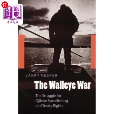 海外直订The Walleye War: The Struggle for Ojibwe Spearfishing and Treaty Rights