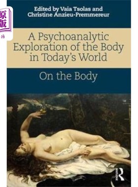 海外直订Psychoanalytic Exploration of the Body in Today'... 当今世界对身体的精神分析探索