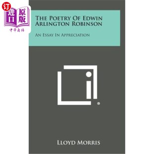 海外直订The Poetry of Edwin Arlington Robinson: An Essay in Appreciation 埃德温·阿灵顿·罗宾逊诗歌赏析