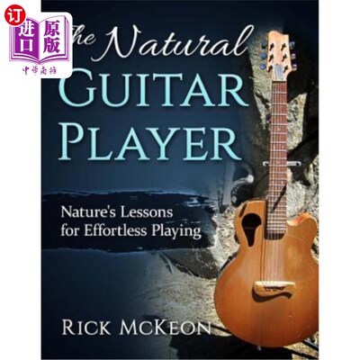 海外直订The Natural Guitar Player: Nature's Lessons for Effortless Playing 自然吉他手：自然轻松演奏的课程