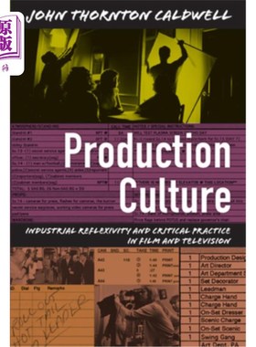 海外直订Production Culture: Industrial Reflexivity and Critical Practice in Film and Tel 生产文化:影视中的工业反思