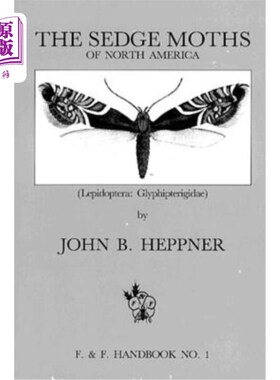 海外直订Sedge Moths of North America, the (Lepidoptera: Glyphipterigidae) 北美的莎草蛾（鳞翅目：草蛉科）