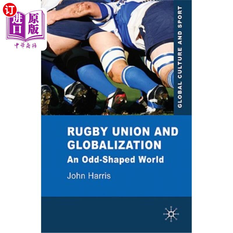 海外直订Rugby Union and Globalization: An Odd-Shaped World 橄榄球联盟与全球化：一个奇形怪状的世界