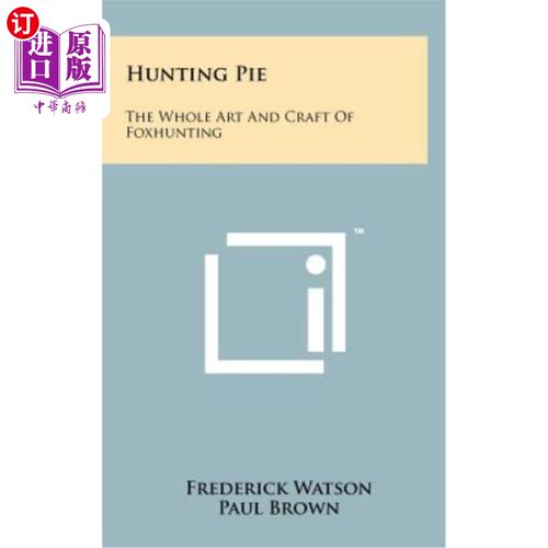 海外直订Hunting Pie: The Whole Art and Craft of Foxhunting 猎狐派：猎狐的整个艺术和工艺