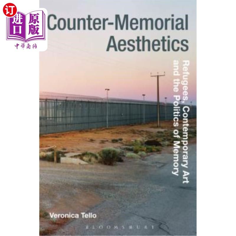 海外直订Counter-Memorial Aesthetics: Refugee Histories and the Politics of Contemporary  反纪念美学：难民历史与当代