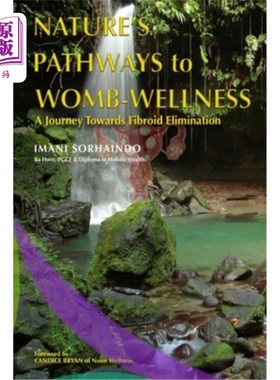 海外直订医药图书Nature's Pathways to Womb-Wellness: A Journey Towards Fibroid Elimination 大自然的子宫健康之路:消除