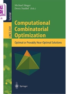 海外直订Computational Combinatorial Optimization: Optimal or Provably Near-Optimal Solut 计算组合优化：最优或可证明