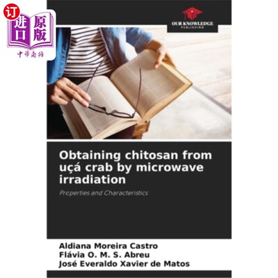 海外直订Obtaining chitosan from u?á crab by microwave irradiation 利用微波辐射法从螃蟹中提取壳聚糖