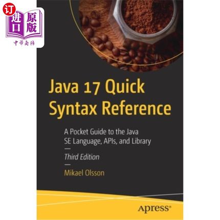 海外直订Java 17 Quick Syntax Reference: A Pocket Guide to the Java Se Language, Apis, an Java 17快速语