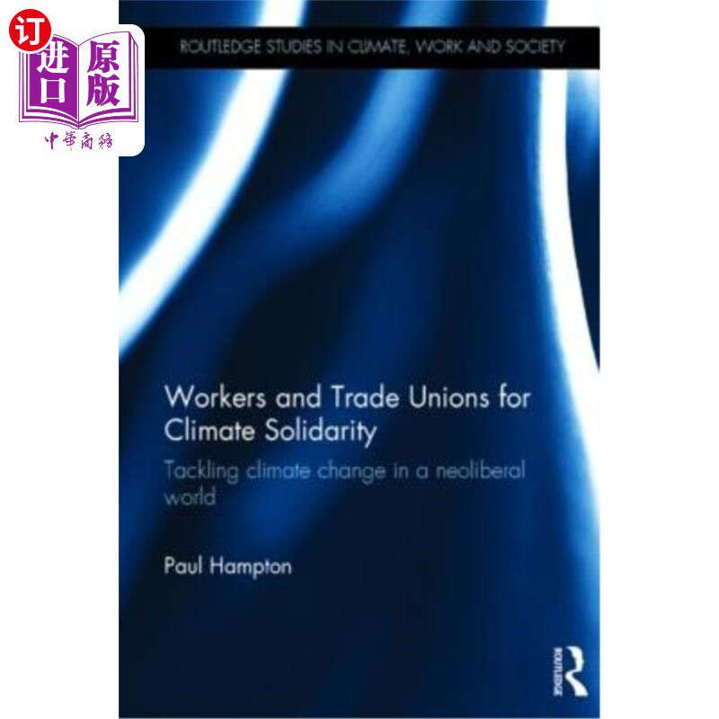 海外直订Workers and Trade Unions for Climate Solidarity: Tackling Climate Change in a Ne 工人和工会促进气候团结:在