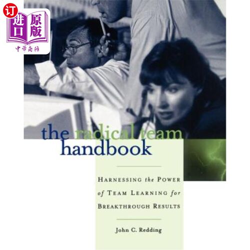 海外直订The Radical Team Handbook: Harnessing the Power of Team Learning for Breakthroug 激进团队手册:利用团队学习
