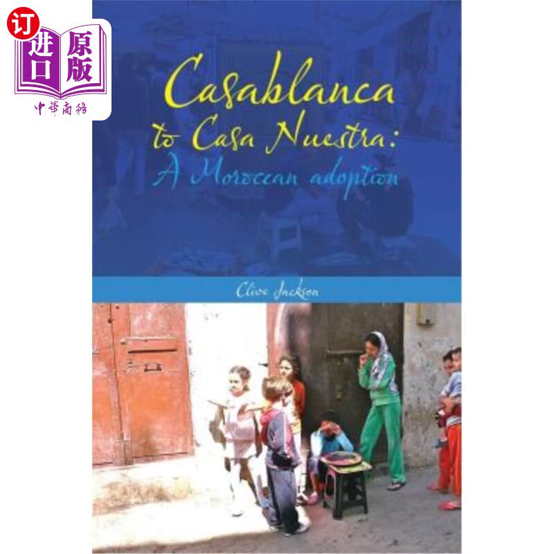 海外直订Casablanca to Casa Nuestra: A Moroccan Adoption 从卡萨布兰卡到努埃斯特拉之家：摩洛哥领养
