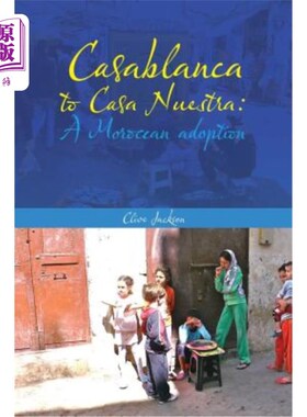 海外直订Casablanca to Casa Nuestra: A Moroccan Adoption 从卡萨布兰卡到努埃斯特拉之家：摩洛哥领养